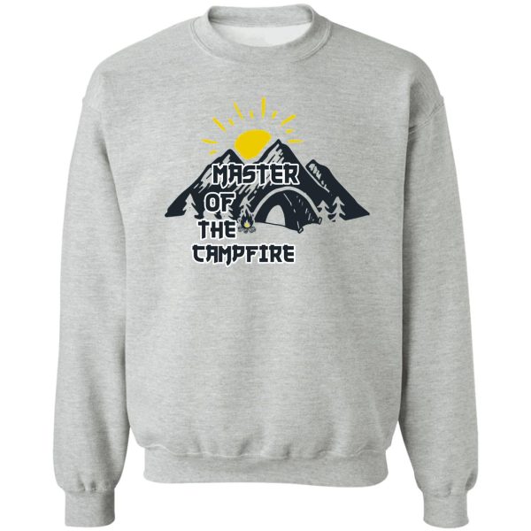 master of the campfire sweatshirt