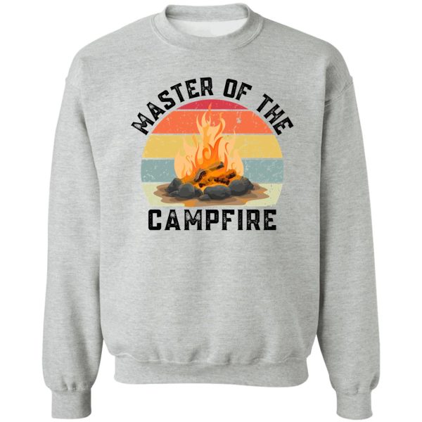 master of the campfire sweatshirt