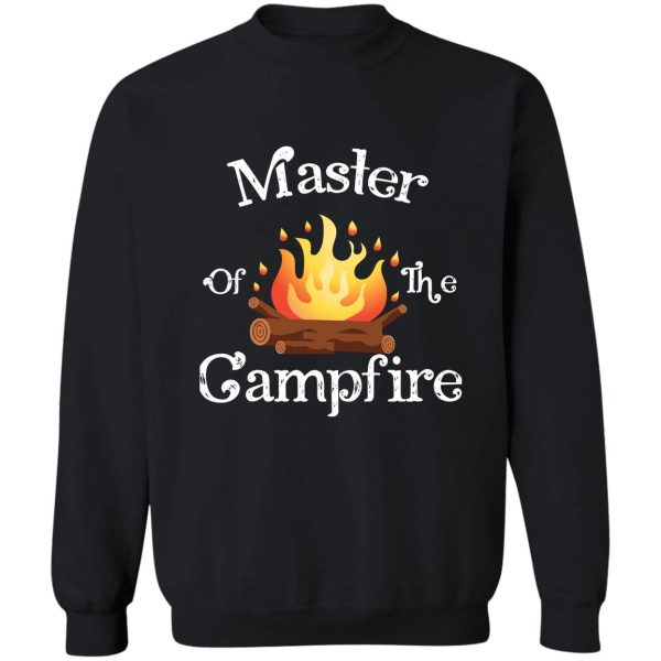 master of the campfire sweatshirt