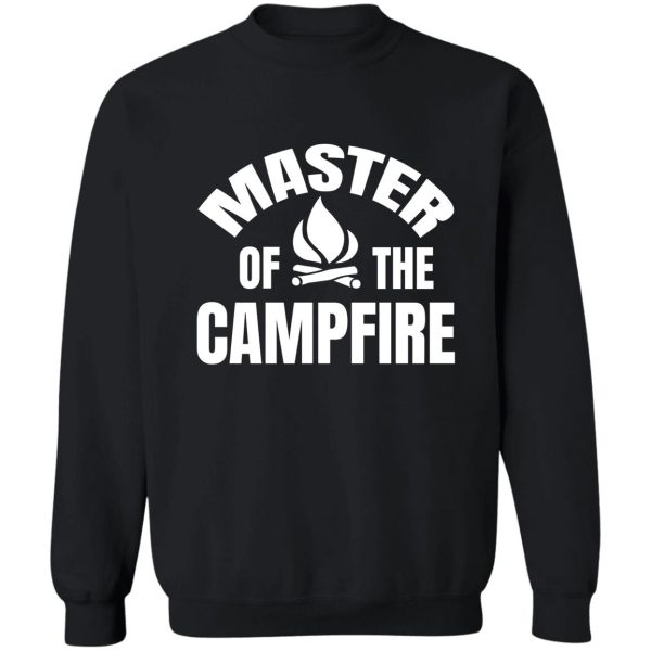 master of the campfire sweatshirt