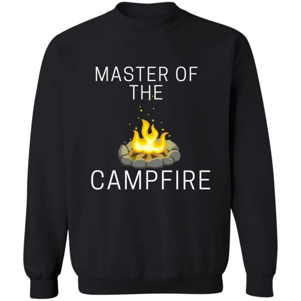 master of the campfire sweatshirt