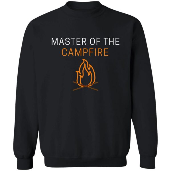 master of the campfire sweatshirt