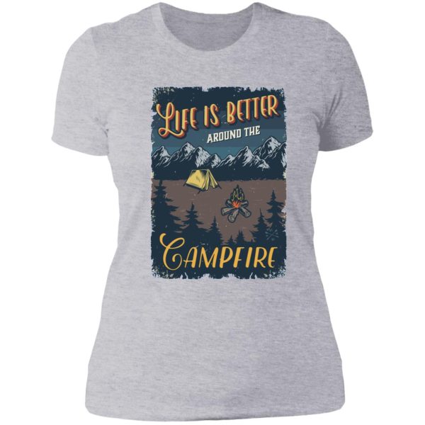 master of the campfire. life is better around the campfire lady t-shirt