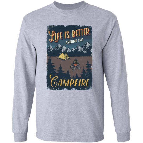 master of the campfire. life is better around the campfire long sleeve
