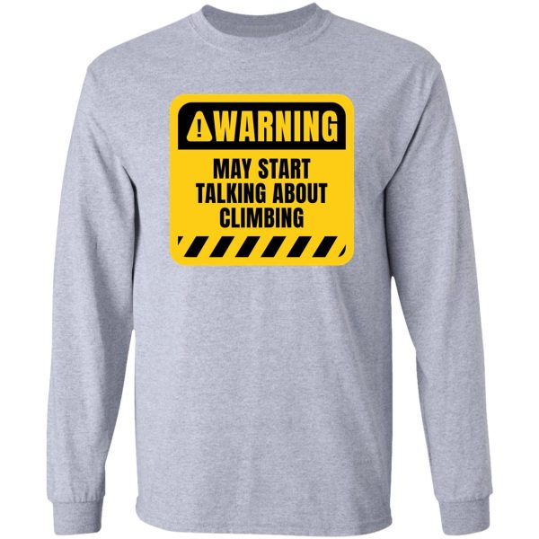 may start talking about climbing long sleeve