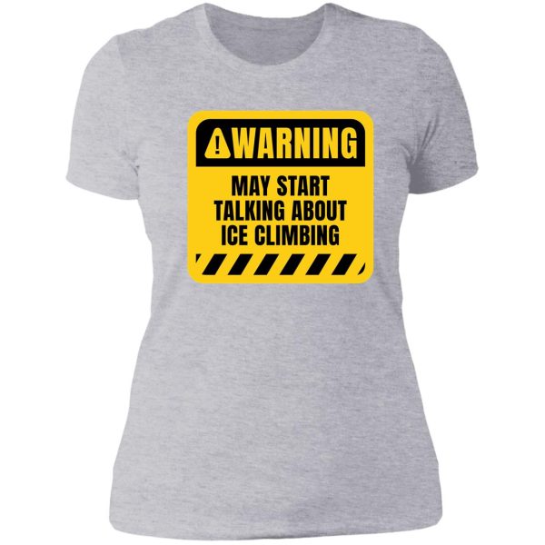 may start talking about ice climbing lady t-shirt