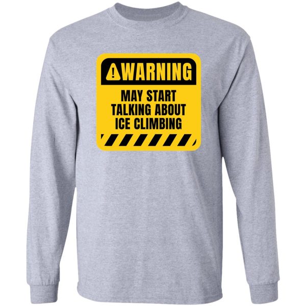 may start talking about ice climbing long sleeve