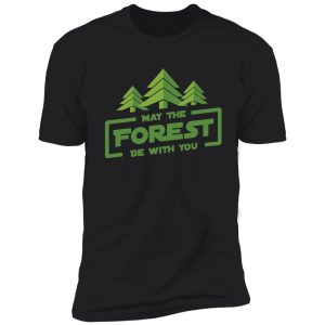 may the forest be with you shirt