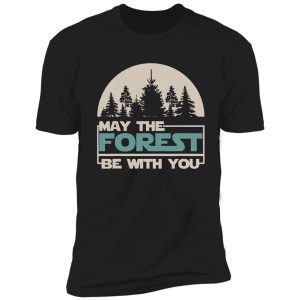 may the forest be with you shirt