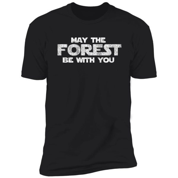 may the forest be with you shirt