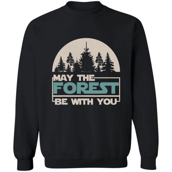 may the forest be with you sweatshirt