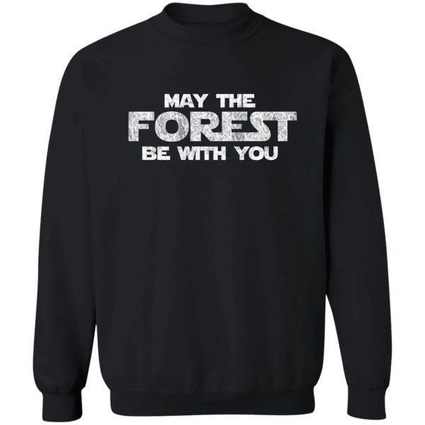 may the forest be with you sweatshirt