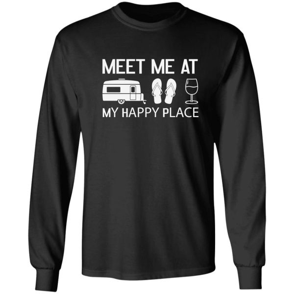 meet me at my happy place cool quotes gifts family camp long sleeve