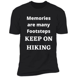memories are many footsteps-keep on hiking | hiking quote | hiking memories shirt