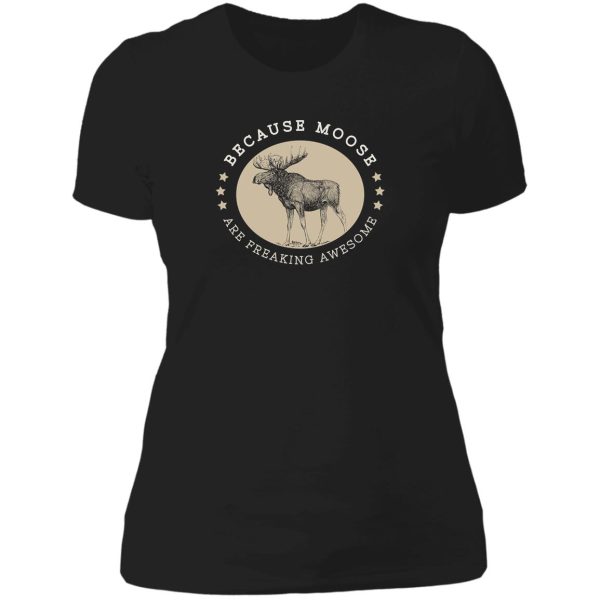 moose are freaking awesome - proud moose lover gifts lady t-shirt