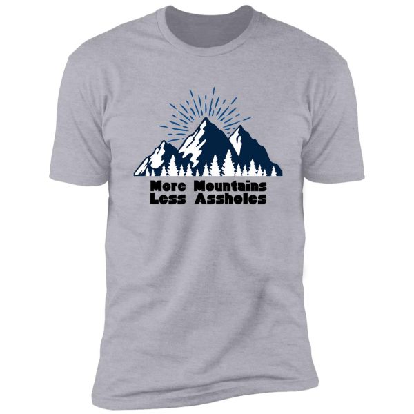 more mountains less assholes camping funny sayings mens and women gift ideas jokes design fun camping shirt