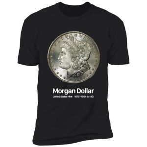 morgan dollar - coin collector collecting shirt
