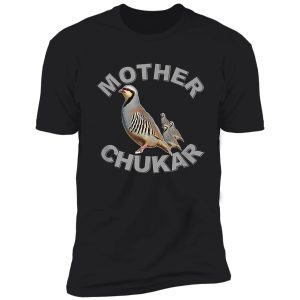 mother chukar funny upland game hunting shirt