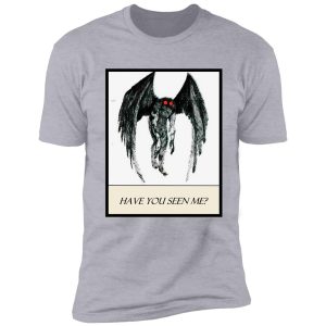 mothman - have you seen me? shirt