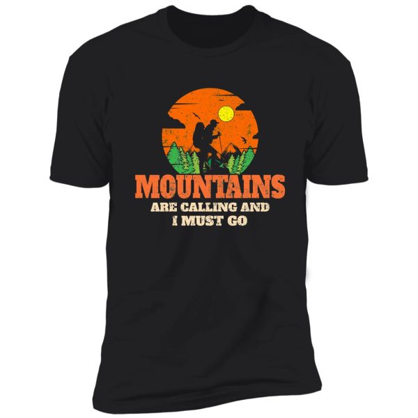 mountain are calling and i must go, hiking mode on shirt