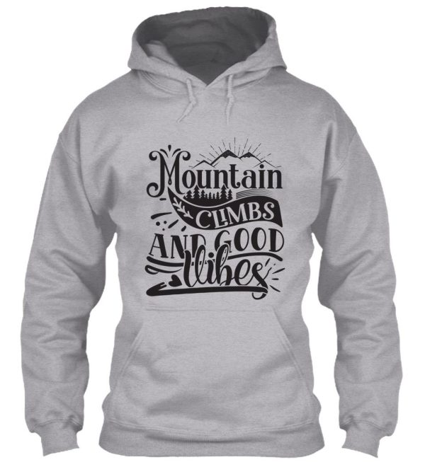 mountain climbs and good vibes - funny camping quotes hoodie