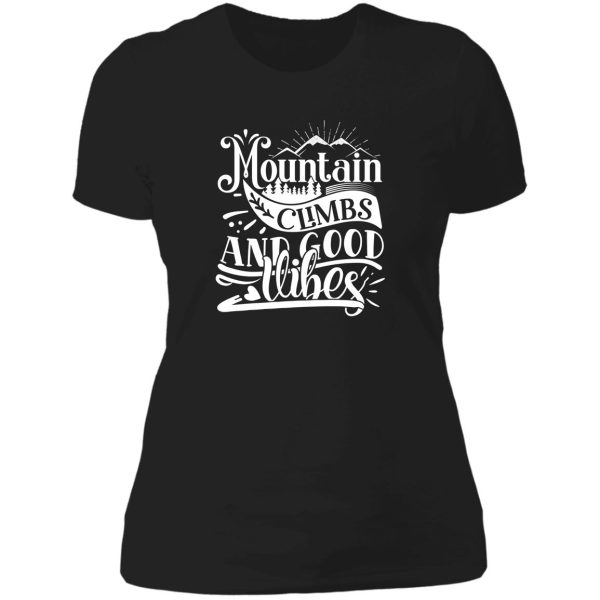 mountain climbs and good vibes - funny camping quotes lady t-shirt