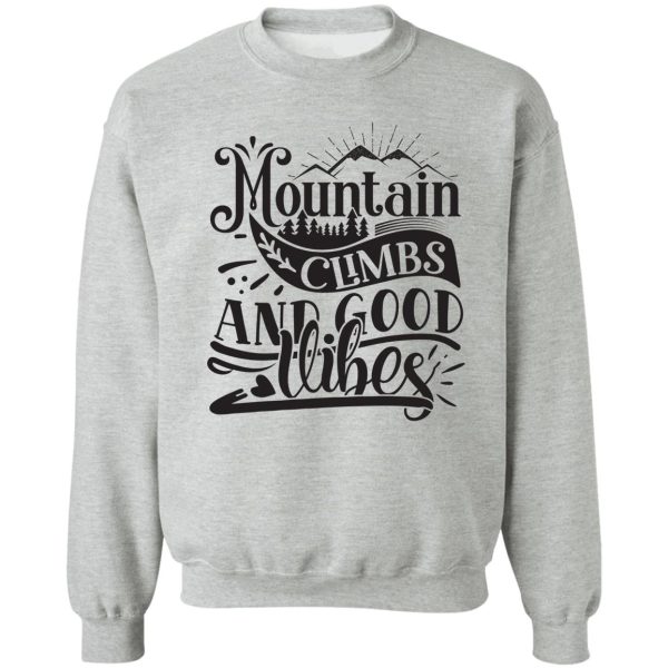 mountain climbs and good vibes - funny camping quotes sweatshirt