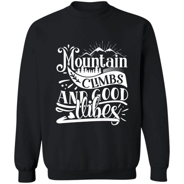 mountain climbs and good vibes - funny camping quotes sweatshirt