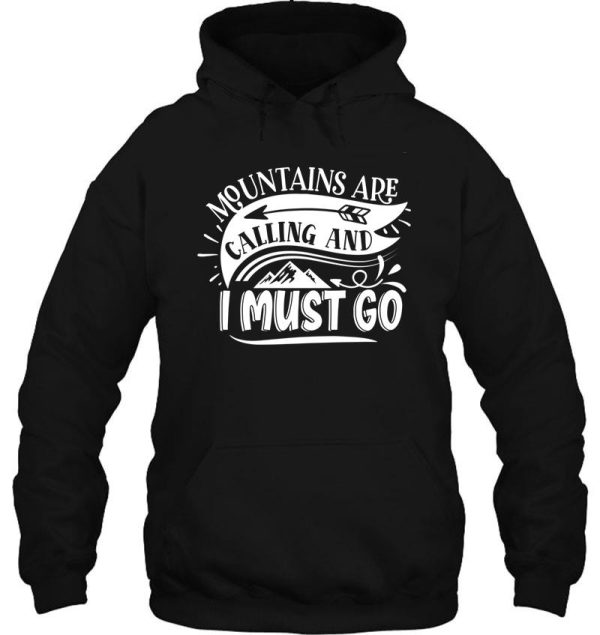 mountains are calling and i must go - funny camping quotes hoodie