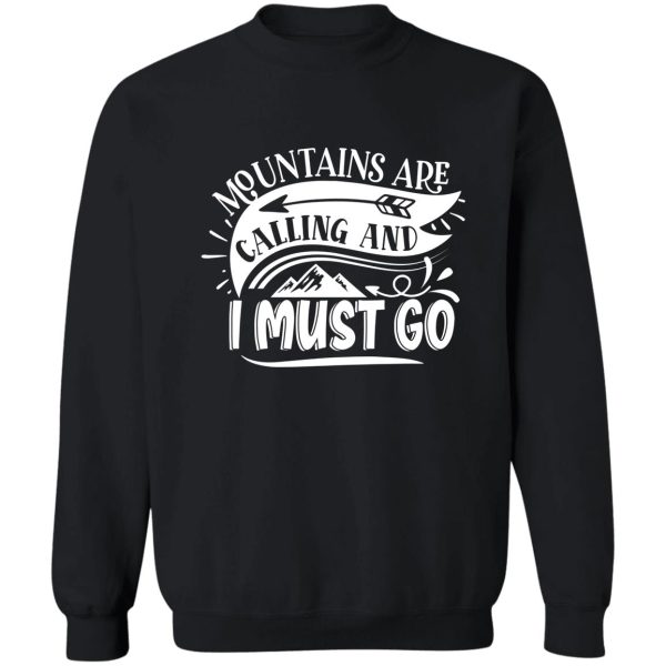 mountains are calling and i must go - funny camping quotes sweatshirt