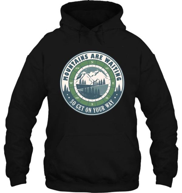 mountains are waiting motivational hiking quote hoodie