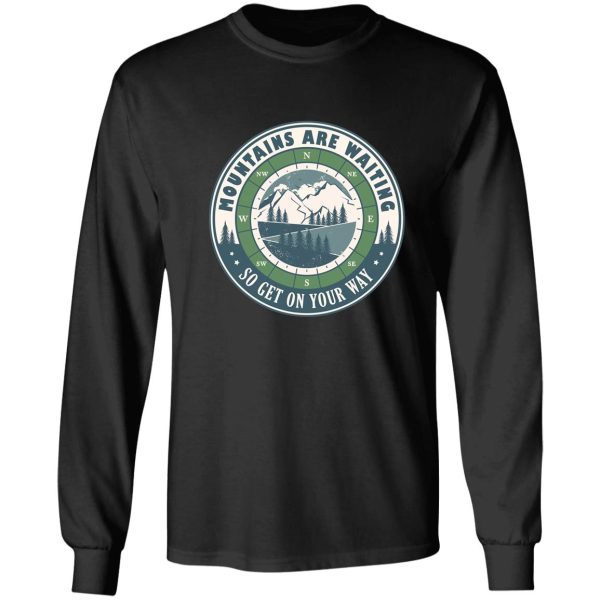 mountains are waiting motivational hiking quote long sleeve