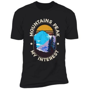 mountains peak my interest for the hiking lover shirt