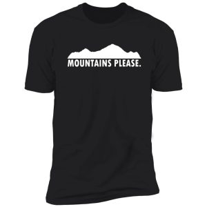 mountains please shirt