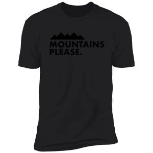 mountains please. shirt