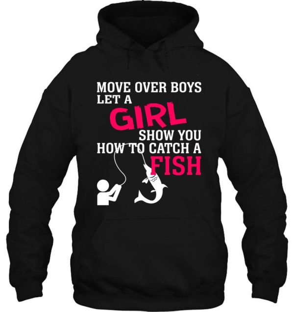 move over boys let a girl show you how to catch a fish hoodie