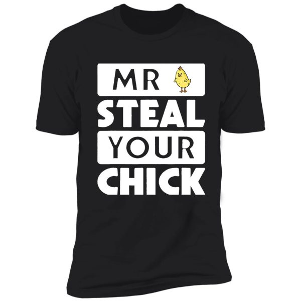 mr steal your chick animal lover funny shirt