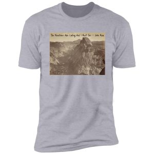muir - yosemite mountains shirt