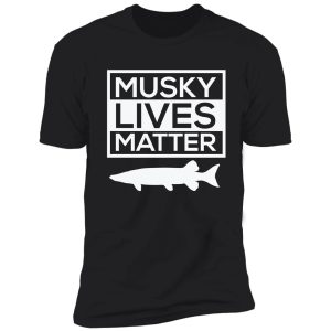 musky lives matter fishing fish outdoors funny shirt