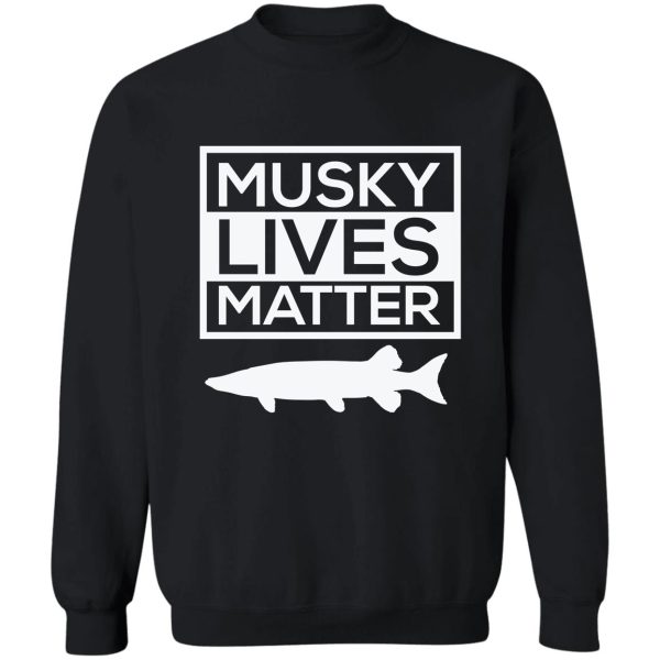 musky lives matter fishing fish outdoors funny sweatshirt
