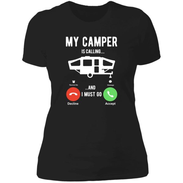 my camper is calling and i must go lady t-shirt