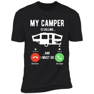 my camper is calling and i must go shirt