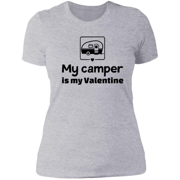 my camper is my valentine lady t-shirt