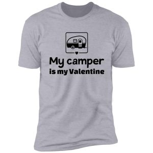 my camper is my valentine shirt