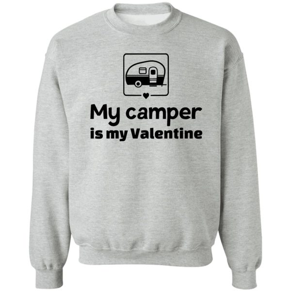 my camper is my valentine sweatshirt