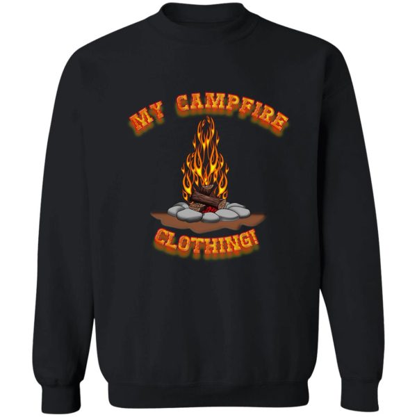 my campfire clothing!. sweatshirt