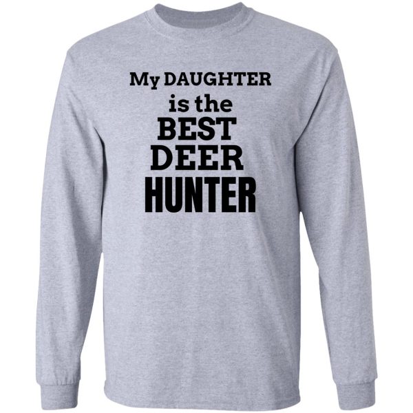 my daughter is the best deer hunter long sleeve