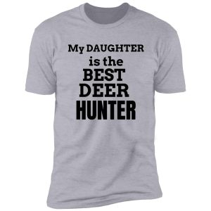 my daughter is the best deer hunter shirt