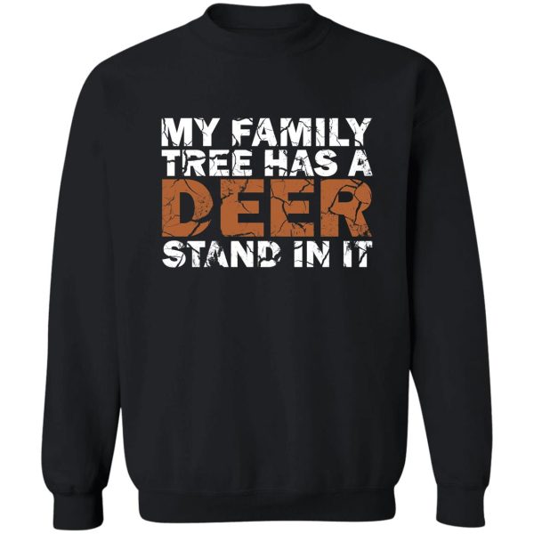 my family tree has a deer stand in it funny deer hunting sweatshirt