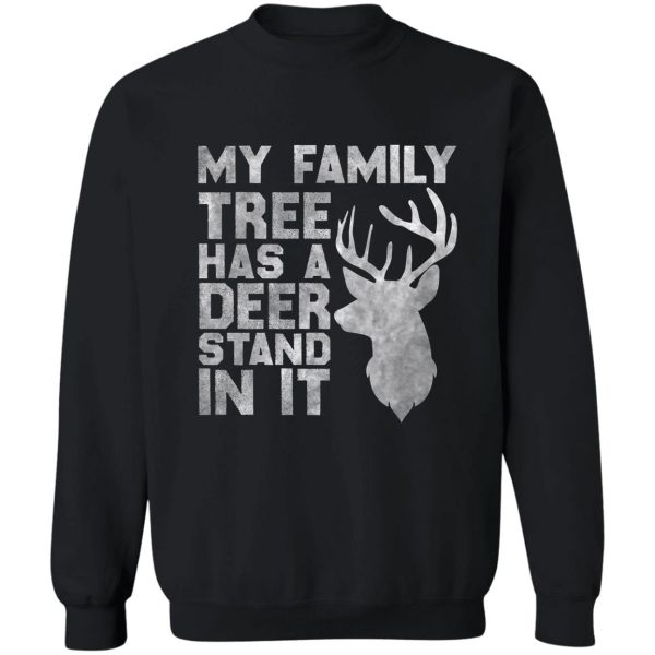 my family tree has a deer stand in it funny deer hunting sweatshirt